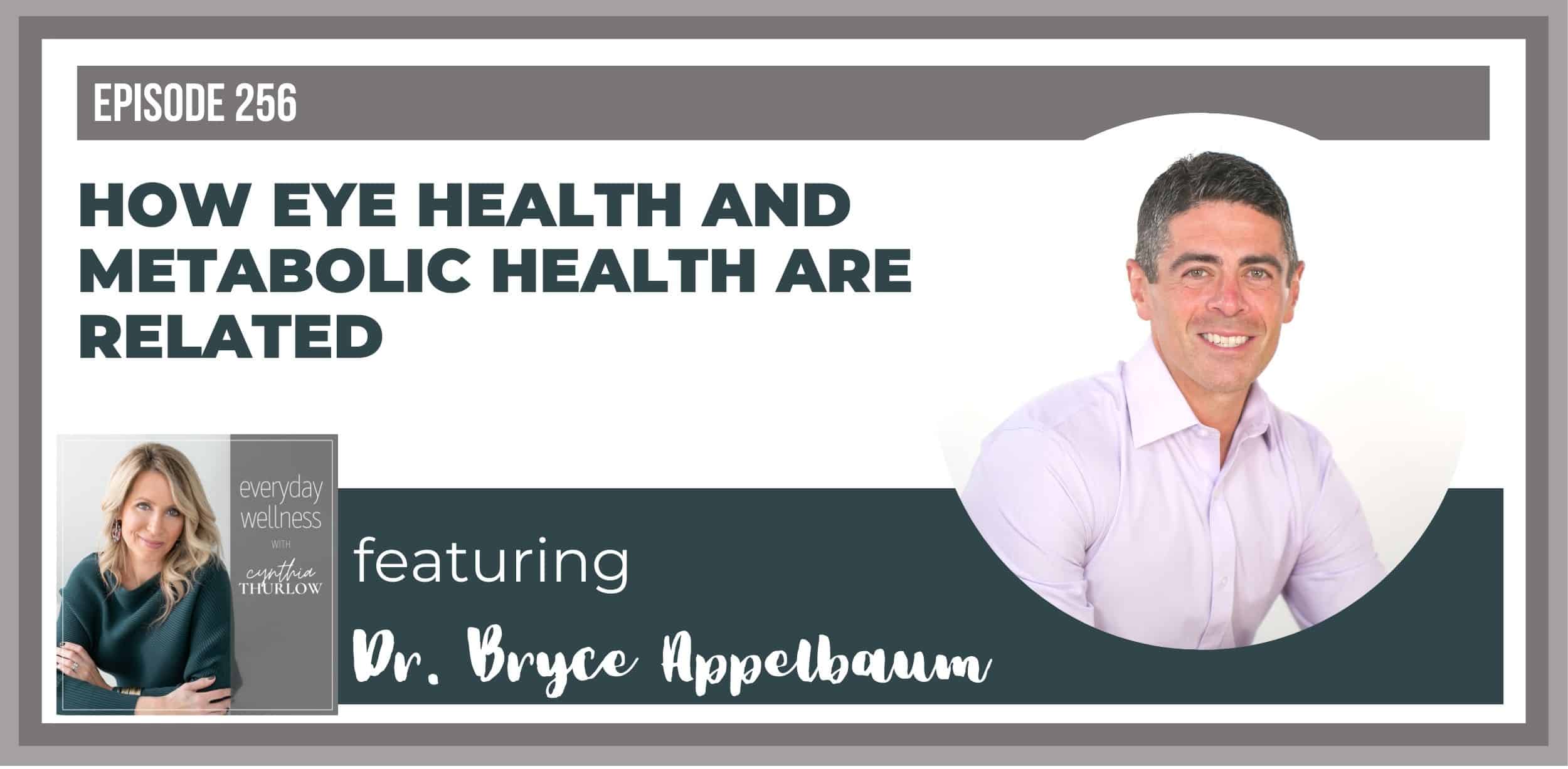 Ep. 256: Eye & Metabolic Health w/ Dr. Appelbaum