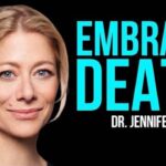 Embracing Death with Dr. Jennifer Haythe