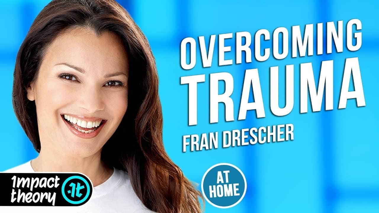 Fran Drescher on Coping with Trauma | Impact Theory