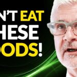 Top Foods to Avoid – Dr. Steven Gundry