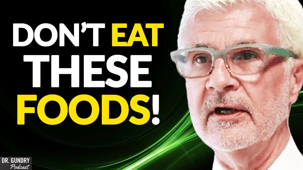 Top Foods to Avoid – Dr. Steven Gundry