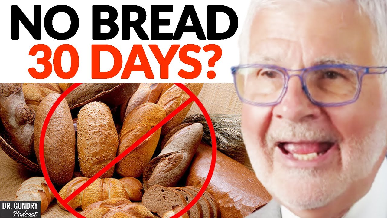 30 Days Without Bread: Effects on Health | Dr. Steven Gundry