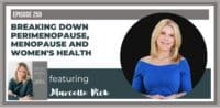 Perimenopause, Menopause & Women’s Health with Marcelle Pick (Ep. 259)