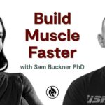 Faster Muscle Gain with Less Training | Samuel Buckner PhD