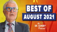 Dr. Gundry’s Top August ’21 Podcasts