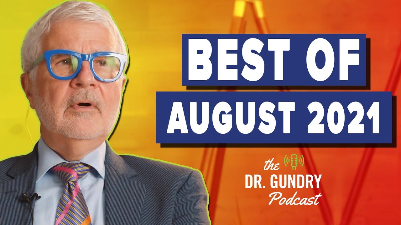 Dr. Gundry’s Top August ’21 Podcasts