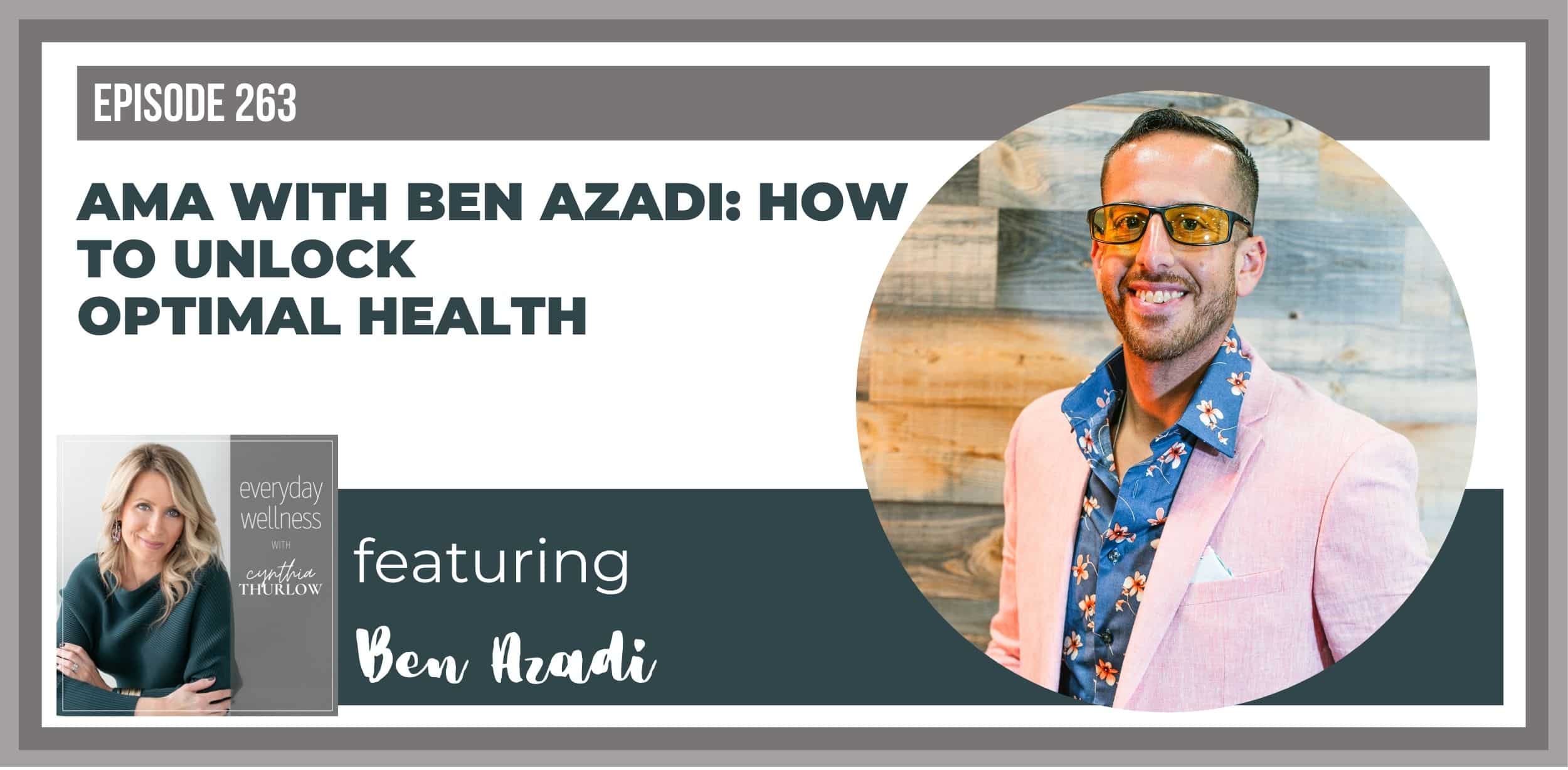 Unlocking Optimal Health: AMA with Ben Azadi (Ep. 263)