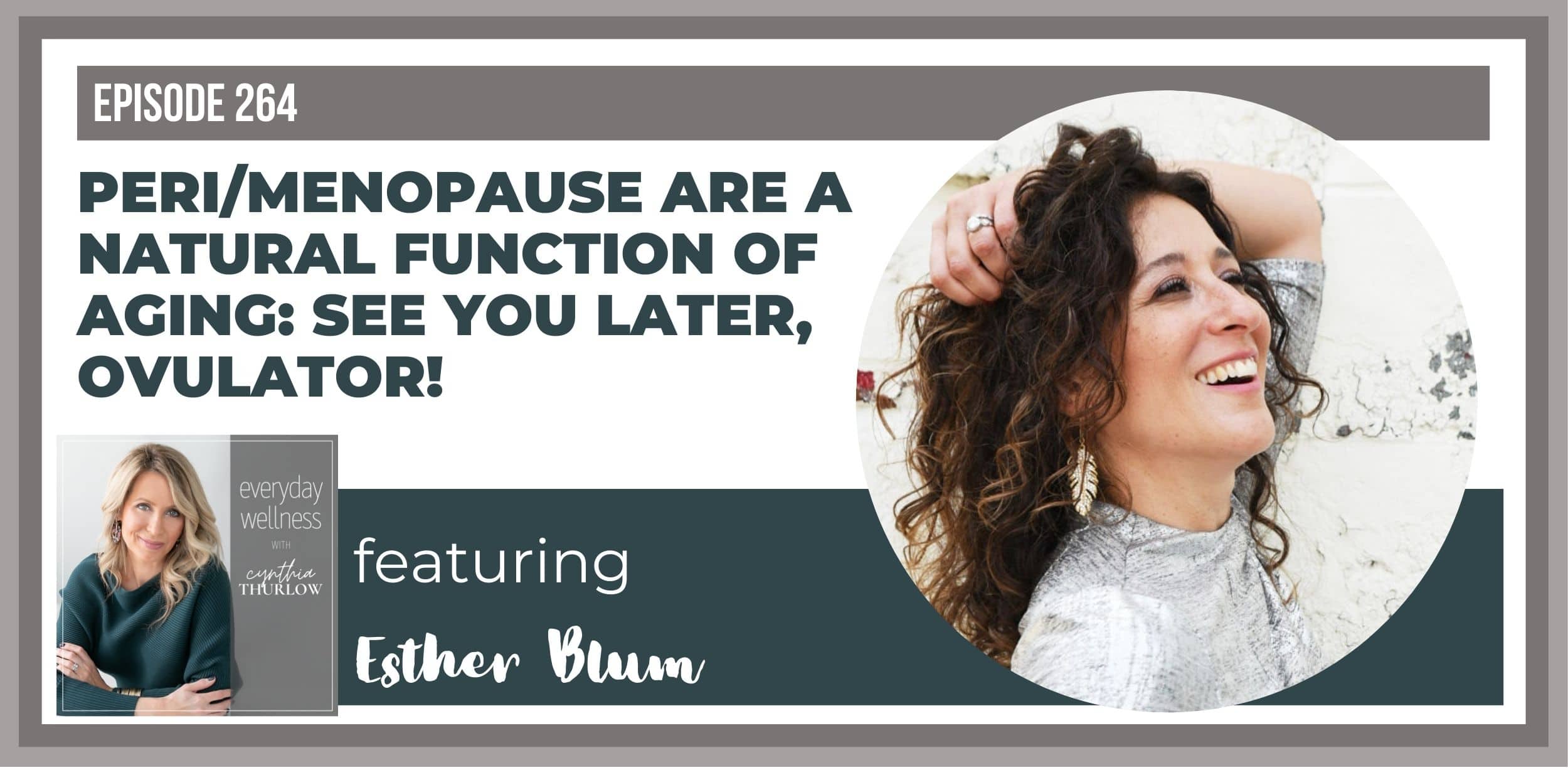 Aging leads to natural peri/menopause function (Ep 264)