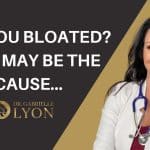 Bloated? Possible Causes…