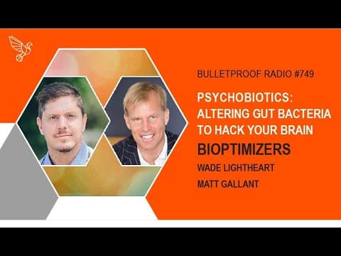 Psychobiotics: Hacking Your Brain with Gut Bacteria – BiOptimizers w/ Dave Asprey