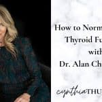 Normalize Thyroid Function with Dr. Alan Christianson