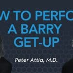 How and Why to Practice the Barry Get-Up Exercise | Peter Attia