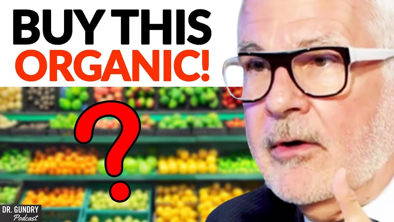 5 Must-Have Organic Foods | Dr. Steven Gundry