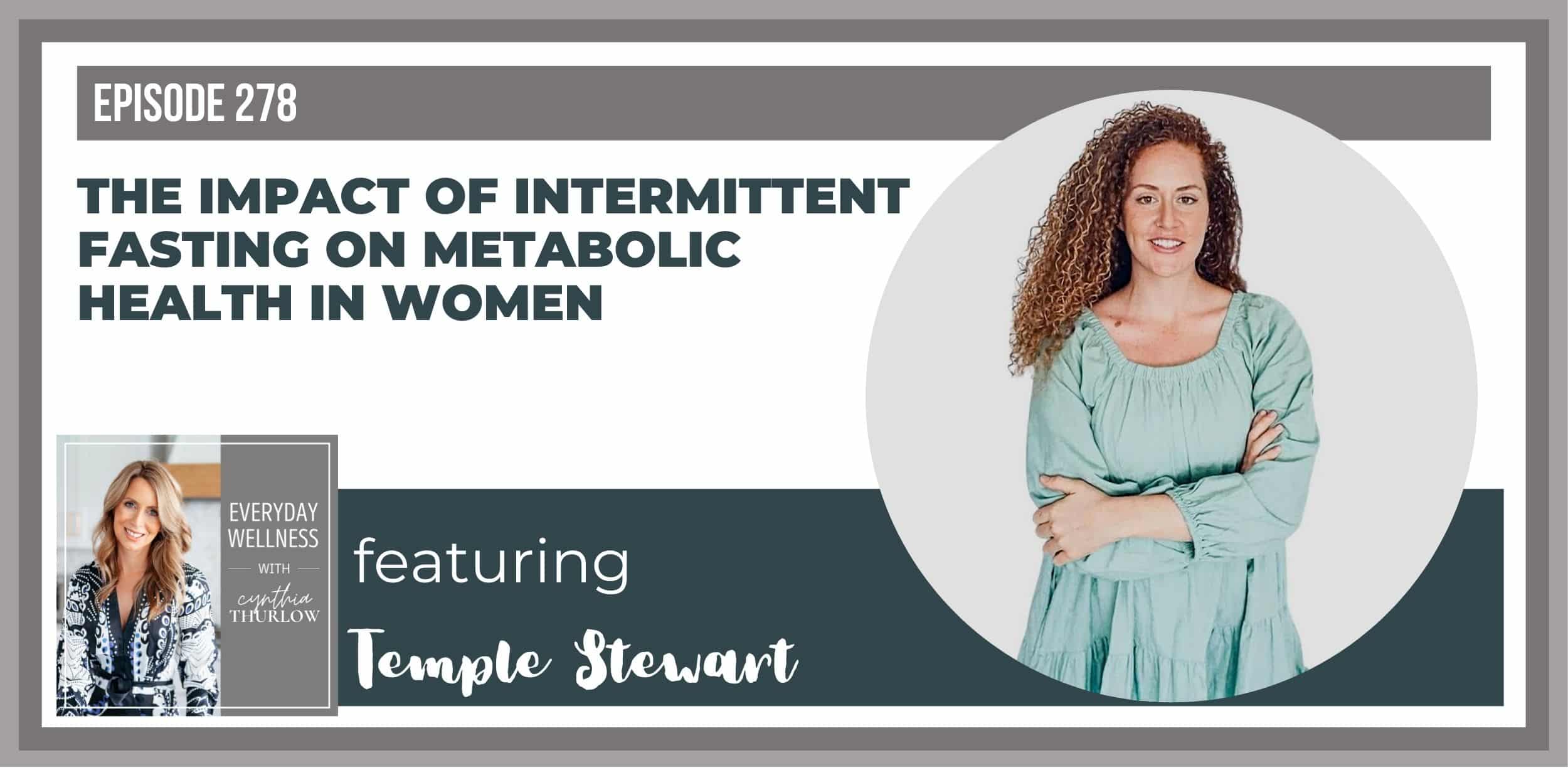 Ep. 278: Intermittent Fasting’s Impact On Women’s Metabolic Health