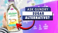 Ask Gundry: What Are Your Thoughts on Allulose?