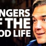 The Dangers of the Good Life: Are You Aware?