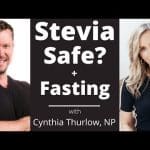 New Study: Stevia Safety + Fasting Tips with Cynthia Thurlow, NP