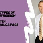 Types of Hypothyroidism: A Guide by Dr. Eric Balcavage