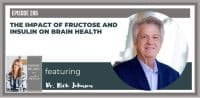 Ep. 286 – Fructose and Insulin: Impact on Brain Health