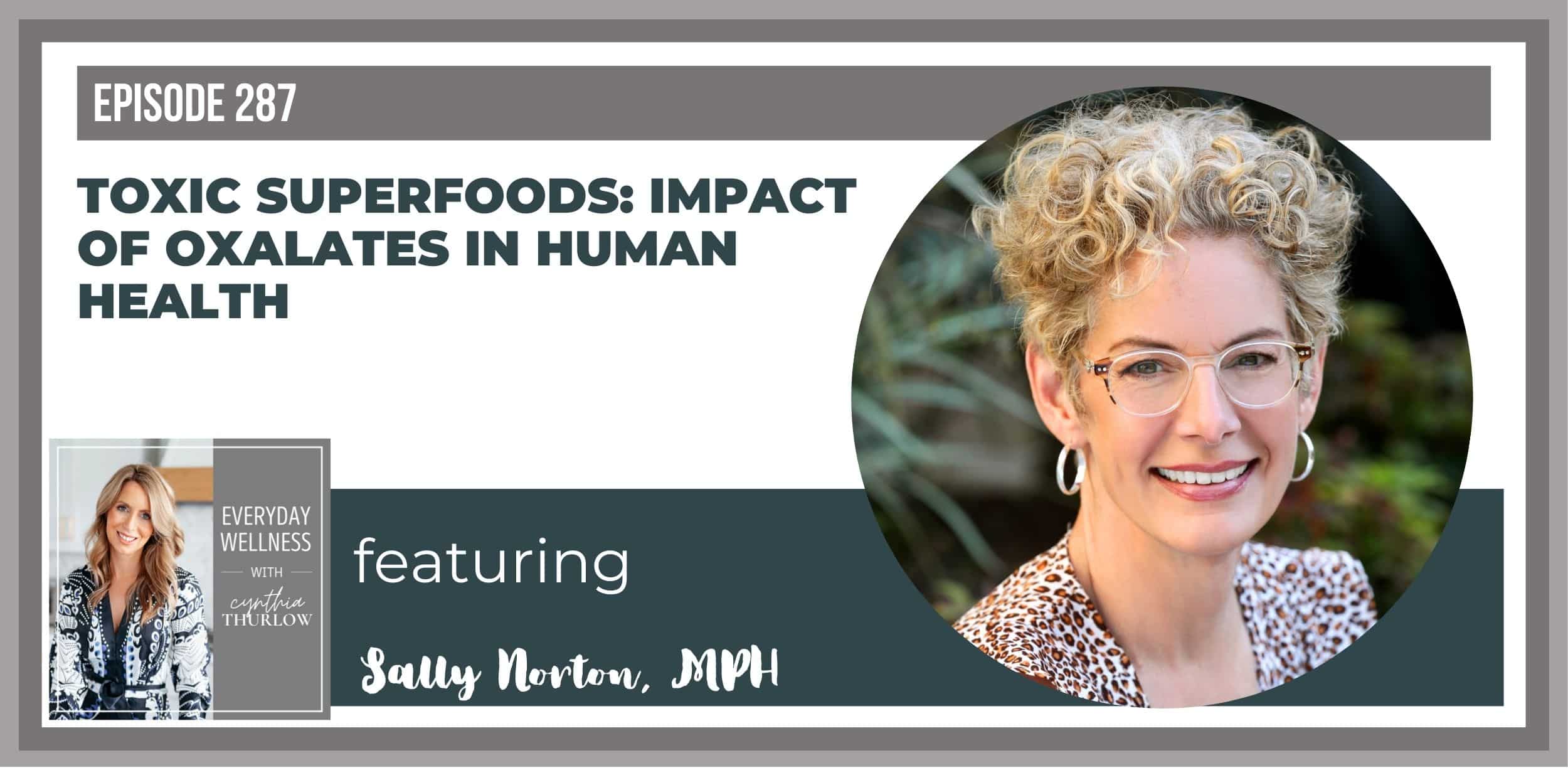 Ep. 287: Toxic Superfoods – Oxalates & Human Health w/ Sally Norton, MPH