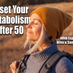 5 Indicators Your Metabolism Needs a Reset After 50