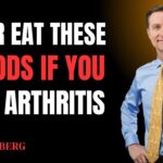 Avoid These 7 Foods to Manage Arthritis | Dr. Eric Berg’s Tips