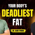 The Most Dangerous Fat in Your Body with Dr. Sean O’Mara