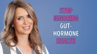 Fix Your Gut, Balance Hormones: Women’s Health Masterclass