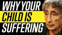 Why Your Child Is Struggling: Insights from Dr. Gabor Maté