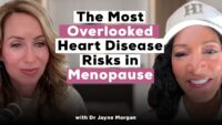 Unspoken Heart Disease Risks During Menopause | Dr. Jayne Morgan
