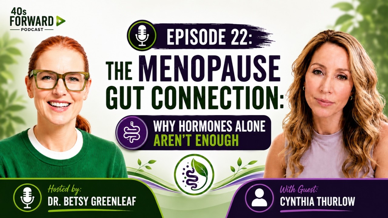 S1E22 The Menopause-Gut Link: Beyond Hormones with Cynthia Thurlow